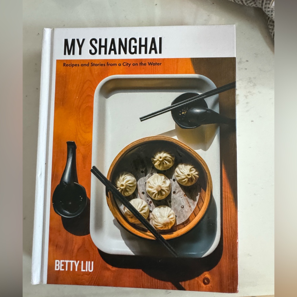 My Shanghai Recipes‎ and Stories from a City on the Water Betty Liu Cookbook